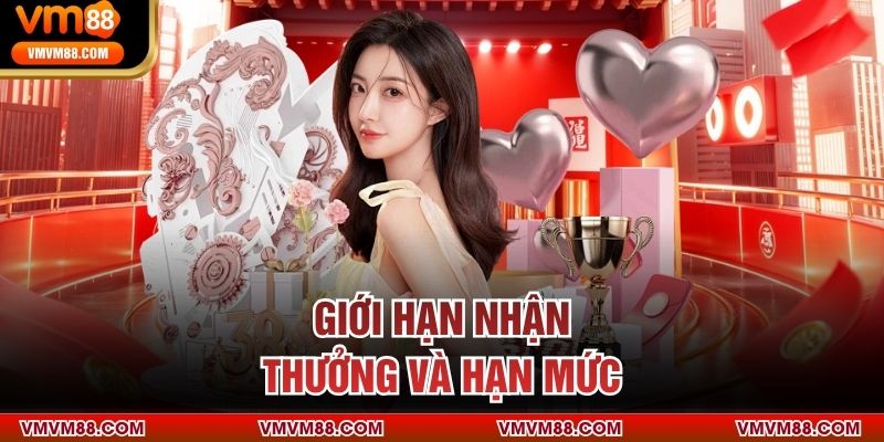 Giới hạn nhận thưởng và hạn mức