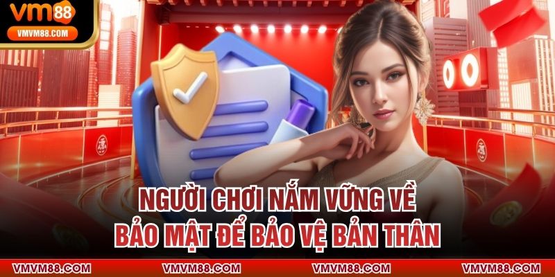 Người chơi nắm vững về bảo mật để bảo vệ bản thân